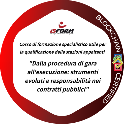 Corso di Formazione Specialistico utile per la qualificazione delle stazioni appaltanti “Dalla procedura di gara all'esecuzione: strumenti evoluti e responsabilità nei contratti pubblici"
