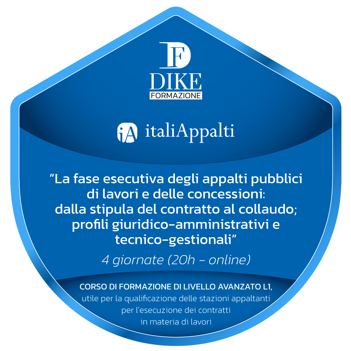 LA FASE ESECUTIVA DEGLI APPALTI PUBBLICI DI LAVORI E DELLE CONCESSIONI: dalla stipula del contratto al collaudo – profili giuridico-amministrativi e tecnico-gestionali - Corso di Formazione di livello avanzato L1 (domanda Id: 2636803)