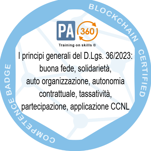 I principi generali del D.Lgs. 36/2023: buona fede, solidarietà, auto organizzazione, autonomia contrattuale, tassatività, partecipazione, applicazione CCNL