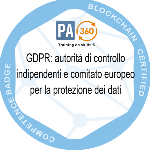 GDPR: autorità di controllo indipendenti e comitato europeo per la protezione dei dati