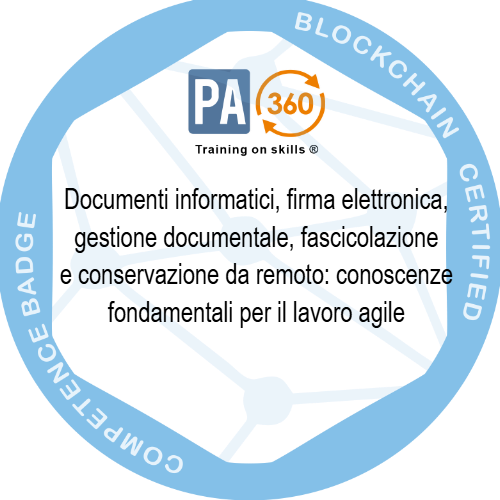 Documenti informatici, firma elettronica, gestione documentale, fascicolazione e conservazione da remoto: conoscenze fondamentali per il lavoro agile